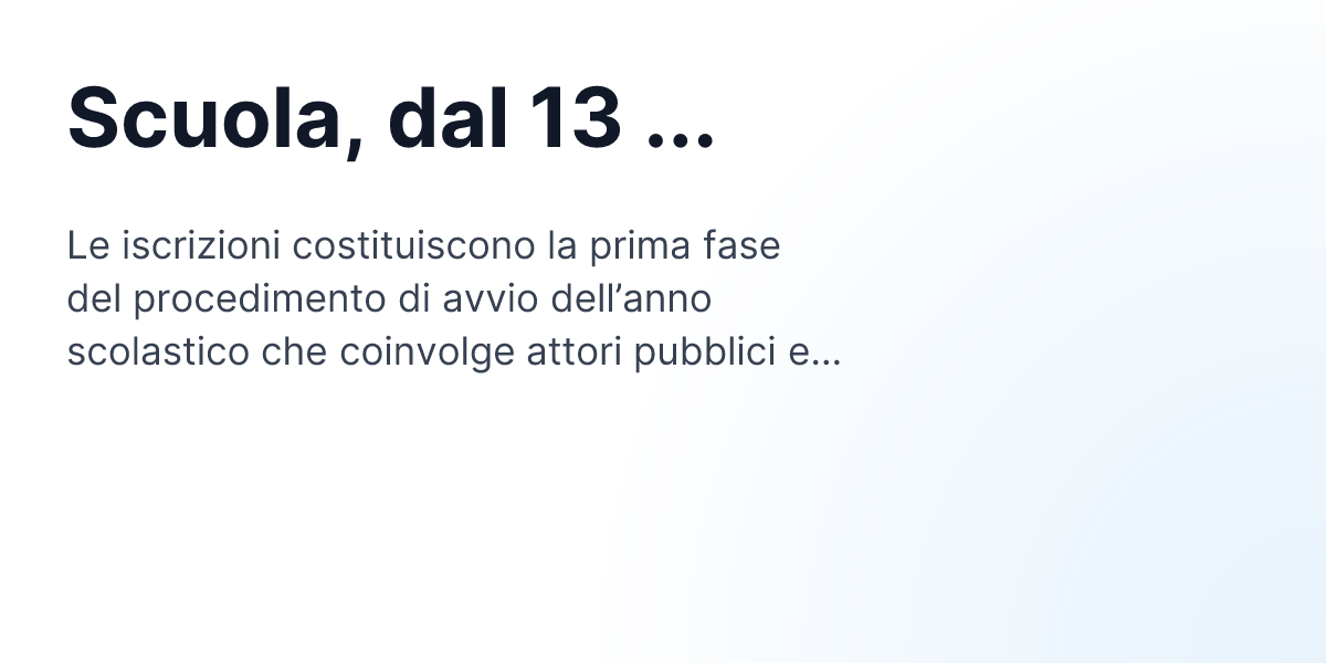 Scuola, dal 13 gennaio al 14 febbraio aperte le iscrizioni per l’anno ...