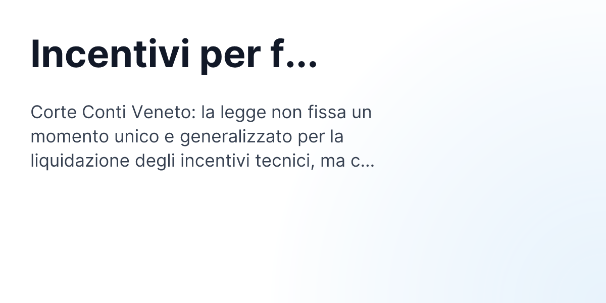 Incentivi per funzioni tecniche: quando e come si liquidano | Progetto Omnia Incentivi per funzioni tecniche: quando e come si liquidano | Progetto Omnia