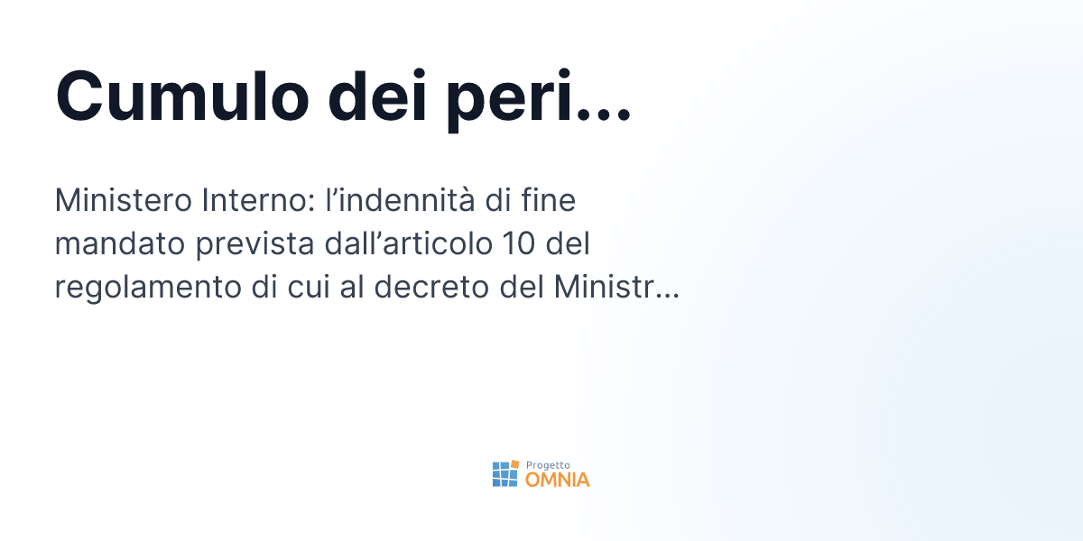 determina di liquidazione e mandato di pagamento Cumulo dei periodi di mandato per l'indennità di fine incarico: chiarimenti  ministeriali