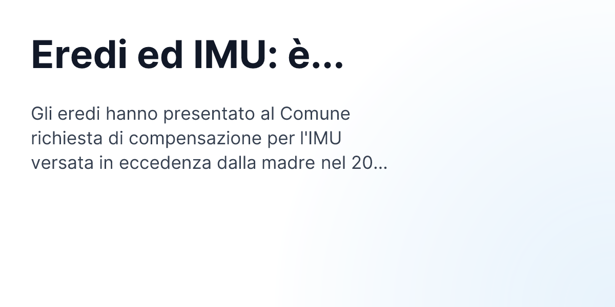 Eredi ed IMU: è ammissibile la compensazione? | Progetto Omnia