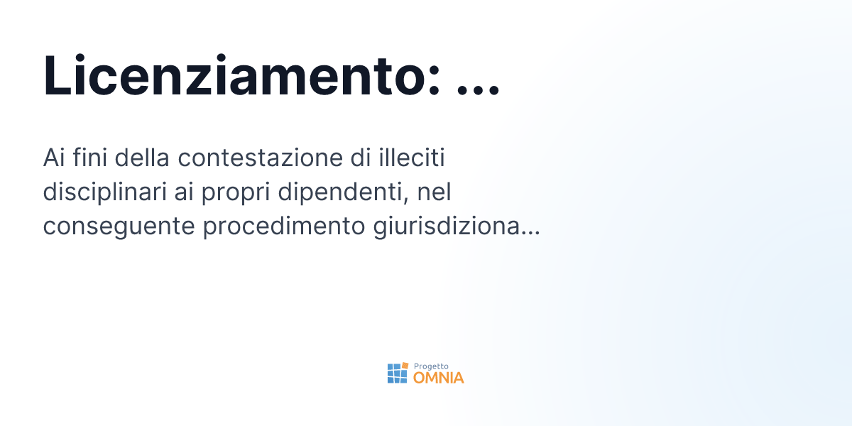 messa in liquidazione e licenziamento dipendenti Licenziamento giusta causa e giustificato motivo soggettivo main image 0